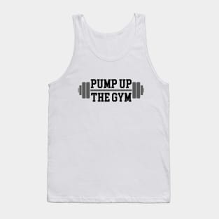 Pump Up The Gym (Black Text) Tank Top